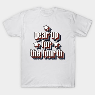 Gear up for the Fourth T-Shirt